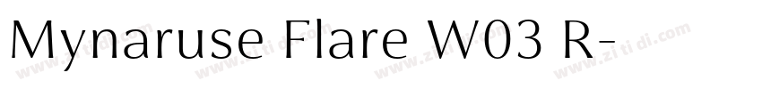 Mynaruse Flare W03 R字体转换 Mynaruse Flare W03 R字体转换